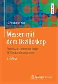 Messen Mit Dem Oszilloskop: Praxisnahes Lernen Mit Einem Pc-simulationsprogramm by Herbert Bernstein