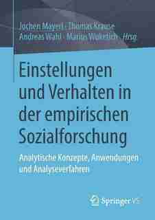Einstellungen Und Verhalten In Der Empirischen Sozialforschung: Analytische Konzepte, Anwendungen Und Analyseverfahren by Jochen Mayerl