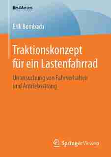 Traktionskonzept Für Ein Lastenfahrrad: Untersuchung Von Fahrverhalten Und Antriebsstrang by Erik Bombach