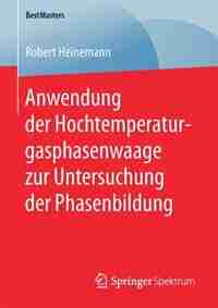 Anwendung Der Hochtemperaturgasphasenwaage Zur Untersuchung Der Phasenbildung by Robert Heinemann