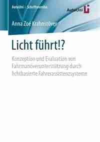 Licht Führt!?: Konzeption Und Evaluation Von Fahrmanöverunterstützung Durch Lichtbasierte Fahrerassistenzsysteme by Anna Zoé Krahnstöver