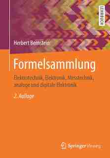 Formelsammlung Elektrotechnik Und Elektronik: Elektrotechnik, Elektronik, Messtechnik, Analoge Und Digitale Elektronik by Herbert Bernstein
