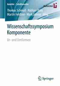 Wissenschaftssymposium Komponente: Ur- Und Umformen by Thomas Schmall