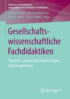 Gesellschaftswissenschaftliche Fachdidaktiken: Theorien, Empirische Fundierungen Und Perspektiven by Georg Weißeno