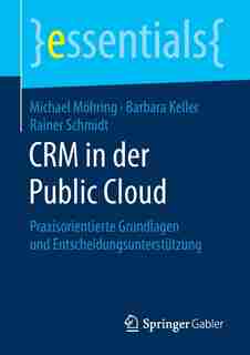 Crm In Der Public Cloud: Praxisorientierte Grundlagen Und Entscheidungsunterstützung by Michael Möhring