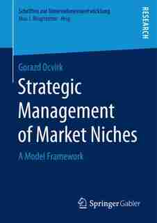 Strategic Management Of Market Niches: A Model Framework by Gorazd Ocvirk
