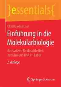 Einführung In Die Molekularbiologie: Basiswissen Für Das Arbeiten Mit Dna Und Rna Im Labor by Oksana Ableitner