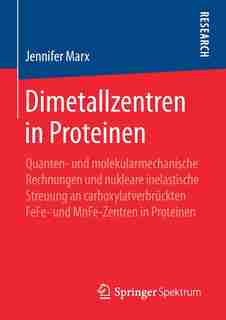 Dimetallzentren In Proteinen: Quanten- Und Molekularmechanische Rechnungen Und Nukleare Inelastische Streuung An Carboxylatverbrü by Jennifer Marx
