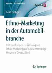 Ethno-marketing In Der Automobilbranche: Untersuchungen Zur Wirkung Von Ethno-marketing Auf Türkischstämmige Kunden In Deutschland by Gesa Bethge