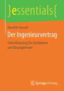 Der Ingenieurvertrag: Schnelleinstieg Für Architekten Und Bauingenieure by Hendrik Hunold
