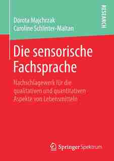 Die Sensorische Fachsprache: Nachschlagewerk Für Die Qualitativen Und Quantitativen Aspekte Von Lebensmitteln by Dorota Majchrzak