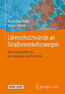 Lärmschutzwände An Straßenverkehrswegen: Bemessungshilfen Für Die Gründung Nach Eurocode by Rasim Onur Dölek