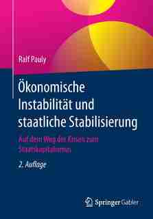 Ökonomische Instabilität Und Staatliche Stabilisierung: Auf Dem Weg Der Krisen Zum Staatskapitalismus by Ralf Pauly