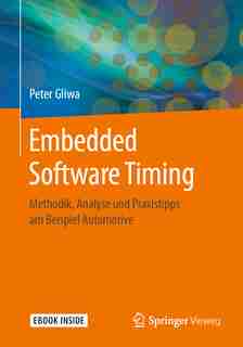 Embedded Software Timing: Methodik, Analyse Und Praxistipps Am Beispiel Automotive by Peter Gliwa