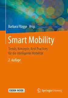 Smart Mobility: Trends, Konzepte, Best Practices Für Die Intelligente Mobilität by Barbara Flügge