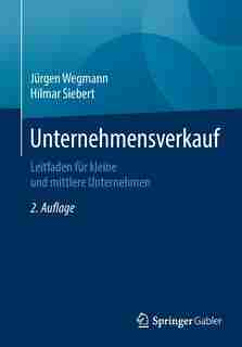 Unternehmensverkauf: Leitfaden Für Kleine Und Mittlere Unternehmen by Jürgen Wegmann