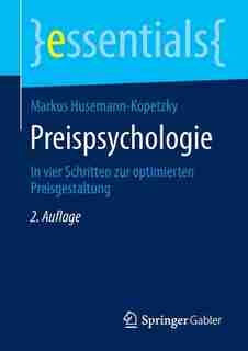 Preispsychologie: In Vier Schritten Zur Optimierten Preisgestaltung by Markus Husemann-kopetzky