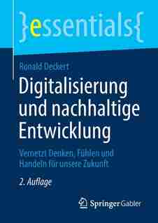 Digitalisierung Und Nachhaltige Entwicklung: Vernetzt Denken, Fühlen Und Handeln Für Unsere Zukunft by Ronald Deckert