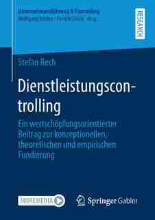 Dienstleistungscontrolling: Ein Wertschöpfungsorientierter Beitrag Zur Konzeptionellen, Theoretischen Und Empirischen Fundierung by Stefan Rech