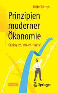 Prinzipien Moderner Ökonomie: Ökologisch, Ethisch, Digital by Detlef Pietsch