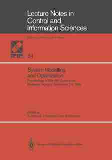 System Modelling and Optimization: Proceedings of the 12th IFIP Conference, Budapest, Hungary, September 2-6, 1985 by A. Prekopa