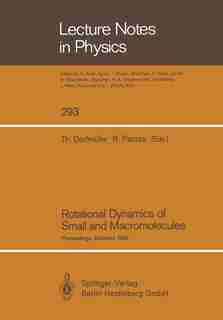 Rotational Dynamics of Small and Macromolecules: Proceedings of a Workshop, Held at the Zentrum für interdisziplinäre Forschung, Universität Bielefe by Thomas Dorfmüller
