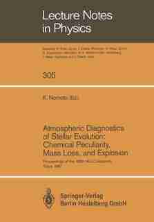 Atmospheric Diagnostics of Stellar Evolution: Chemical Peculiarity, Mass Loss, and Explosion: Proceedings of the 108th Colloquium of the International Astronomical Union, Held at the University by Ken'ichi Nomoto