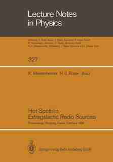 Hot Spots in Extragalactic Radio Sources: Proceedings of a Workshop, Held at Ringberg Castle, Tegernsee, FRG, February 8-12, 1988 by Klaus Meisenheimer