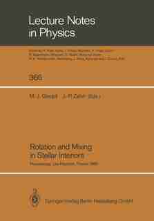 Rotation and Mixing in Stellar Interiors: Proceedings of the Workshop Frontiers in Stellar Structure Theory, Held in Honor of Professor Evry by Marie-Jo Goupil