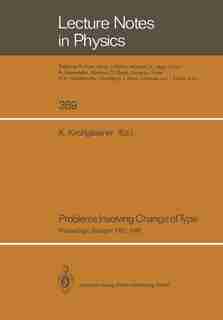 Problems Involving Change of Type: Proceedings of a Conference Held at the University of Stuttgart, FRG, October 11-14, 1988 by Klaus Kirchgässner