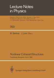 Nonlinear Coherent Structures: Proceedings of the 6th Interdisciplinary Workshop on Nonlinear Coherent Structures in Physics, Mech by Mariette Barthes