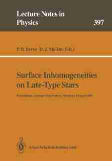 Surface Inhomogeneities on Late-Type Stars: Proceedings of a Colloquium Held at Armagh Observatory, Northern Ireland, 24-27 July 1990 by Patrick B. Byrne