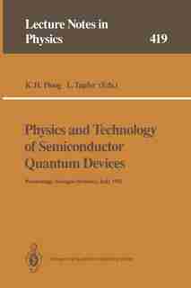 Physics and Technology of Semiconductor Quantum Devices: Proceedings of the International School Held in Mesagne (Brindisi), Italy, 21-26 September 1992 by Klaus H. Ploog
