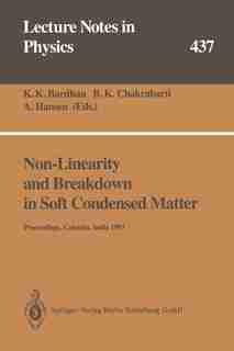 Non-Linearity and Breakdown in Soft Condensed Matter: Proceedings of a Workshop Held at Calcutta, India 1-9 December 1993 by Kamal K. Bardhan