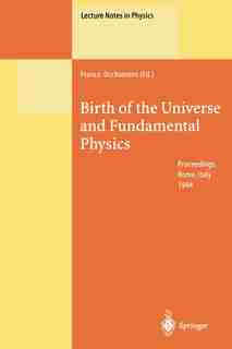 Birth of the Universe and Fundamental Physics: Proceedings of the International Workshop Held in Rome, Italy, 18-21 May 1994 by Franco Occhionero
