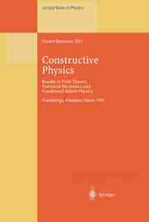 Constructive Physics: Results in Field Theory, Statistical Mechanics and Condensed Matter Physics by Vincent Rivasseau