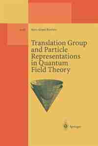 Translation Group and Particle Representations in Quantum Field Theory by Hans-Jürgen Borchers
