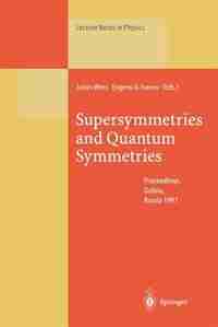Supersymmetries and Quantum Symmetries: Proceedings of the International Seminar Dedicated to the Memory of V.I. Ogievetsky, Held in Dubna, by Julius Wess