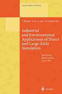 Industrial and Environmental Applications of Direct and Large-Eddy Simulation: Proceedings of a Workshop Held in Istanbul, Turkey, 5-7 August 1998 by Sedat Biringen