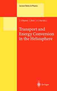 Transport and Energy Conversion in the Heliosphere: Lectures Given at the CNRS Summer School on Solar Astrophysics, Oleron, France, 25-29 May 1998 by J.-P. Rozelot