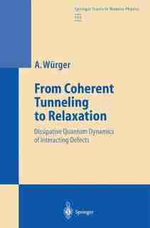 From Coherent Tunneling to Relaxation: Dissipative Quantum Dynamics of Interacting Defects by Alois Würger