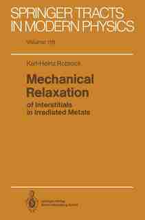 Mechanical Relaxation of Interstitials in Irradiated Metals by Karl-Heinz Robrock