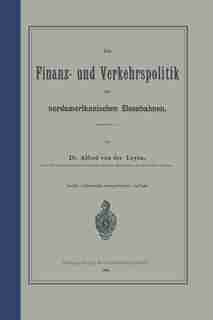 Die Finanz- und Verkehrspolitik der nordamerikanischen Eisenbahnen by NA Leyen