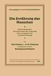 Die Ernährung Des Menschen: Nahrungsbedarf · Erfordernisse Der Nahrung · Nahrungsmittel · Kostberechnung by Otto Kestner