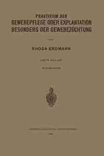 Praktikum der Gewebepflege oder Explantation Besonders der Gewebezüchtung by Rhoda Erdmann