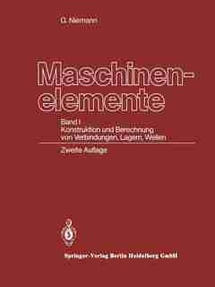 Maschinenelemente: Band I Konstruktion und Berechnung von Verbindungen, Lagern, Wellen by Gustav Niemann