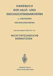 Handbuch Der Haut- Und Geschlechtskrankheiten: Nicht Entzündliche Dermatosen Ii by Josef Jadassohn