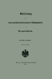 Anleitung Zur Steueramtlichen Ermittelung Des Alkoholgehaltes Im Branntwein by Amtliche Ausgabe