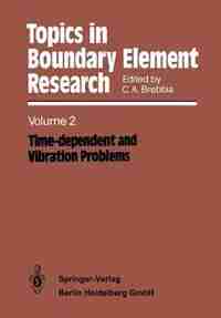 Topics in Boundary Element Research: Volume 2: Time-dependent and Vibration Problems by Carlos A. Brebbia