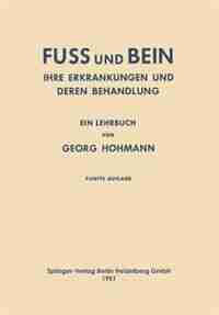 Fuss und Bein: Ihre Erkrankungen und Deren Behandlung by Georg Hohmann
